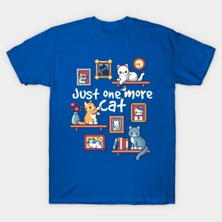 Just one more cat T-Shirt